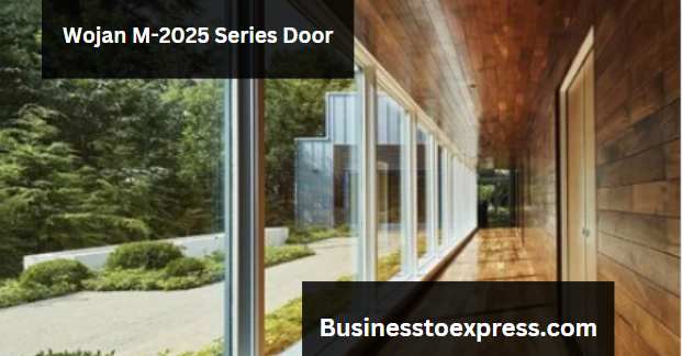 Wojan M-2025 Series Door – A Comprehensive Guide to Enhance Security, Energy Efficiency, and Aesthetics Wojan M-2025 Series Door
